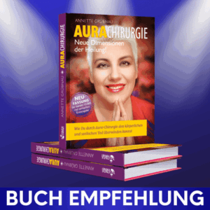 Aurachirurgie Neue Dimensionen der Heilung Erfahrungen von Annette Grübnau