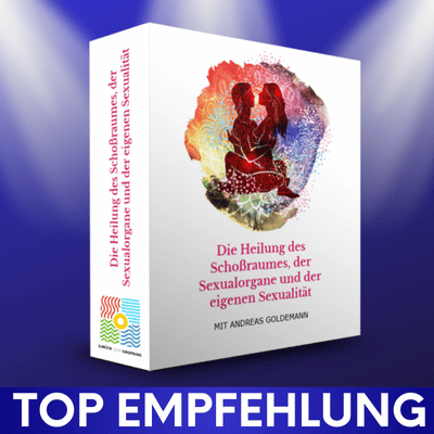 Die Heilung des Schoßraumes, der Sexualorgane und Sexualität Erfahrungen von Andreas Goldemann
