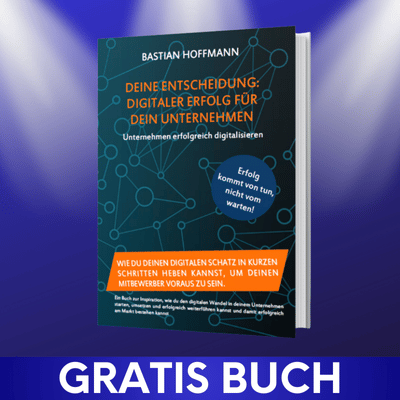 Gratis Buch Deine Entscheidung - Digitaler Erfolg für dein Unternehmen von Bastian Hoffmann